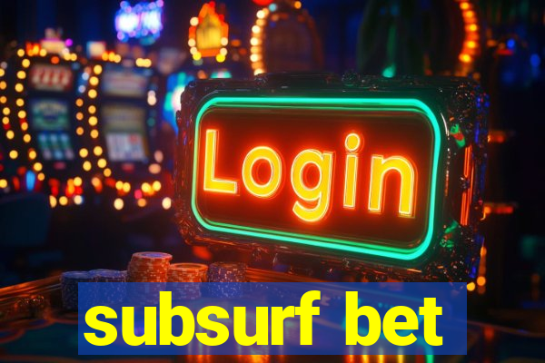 subsurf bet